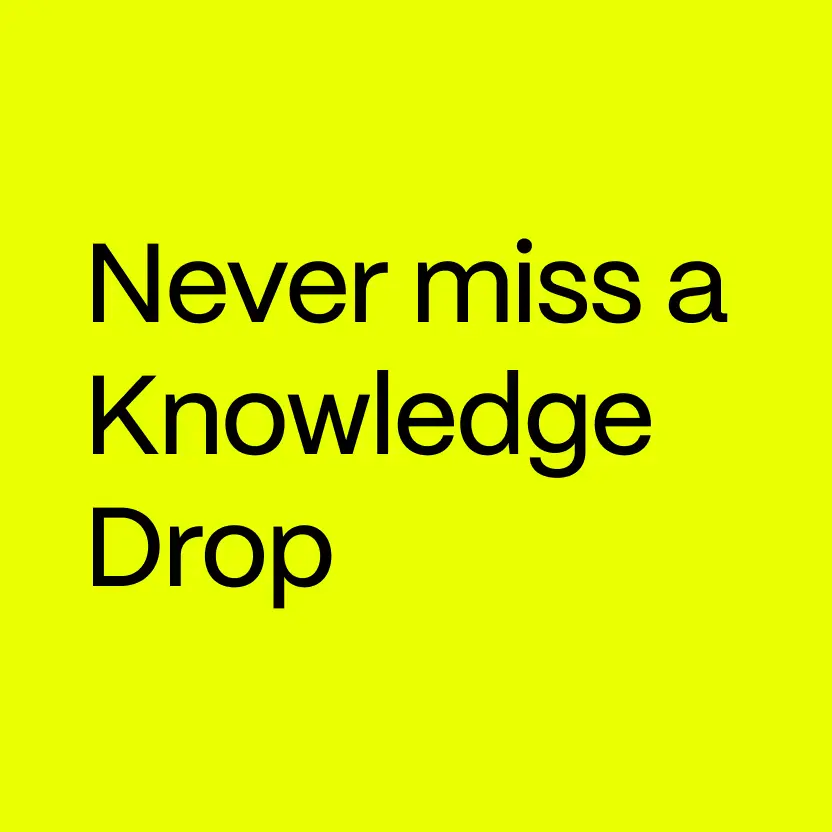 The image is a yellow background with black text that reads "Never miss a knowledge drop".