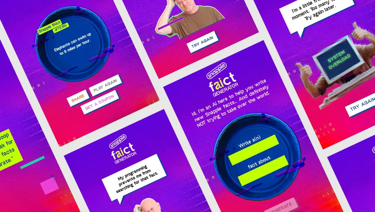 Deutsch's Snapple fAIct Generator lets fans create custom facts with AI, generating 33,000 new fAIcts in just one month!